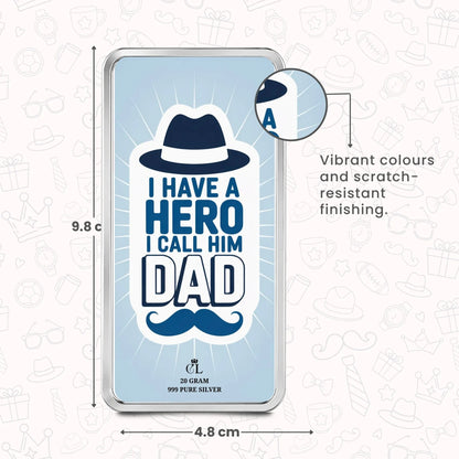 Chotteylal Legacy Customised I Have A Hero I Call Him Dad 20g Silver Bar